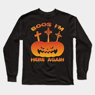 Boos I'm here again - Scary Halloween Long Sleeve T-Shirt